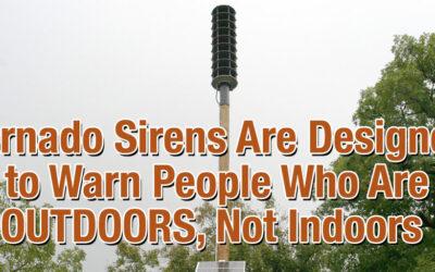 Tornado Sirens Are For People Outdoors, not Indoors.