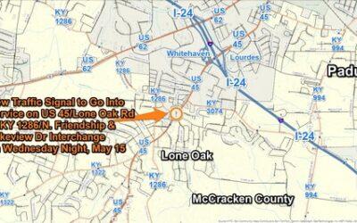 New Traffic Signal on U.S. 45/Lone Oak Rd at 7.141mm in McCracken County to Activate Wednesday Night, May 15